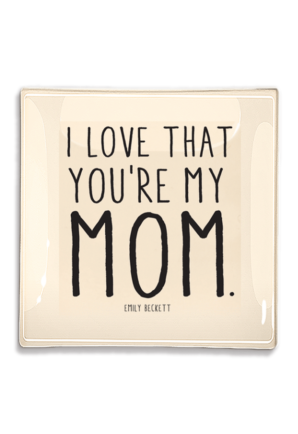 Bensgarden.com | I Love That You're My Mom Decoupage Glass Tray - Ben's Garden. Made in New York City.