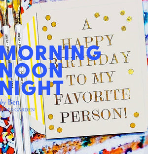 Happy Birthday The Write Way | Morning, Noon, Night by Ben - Bensgarden.com