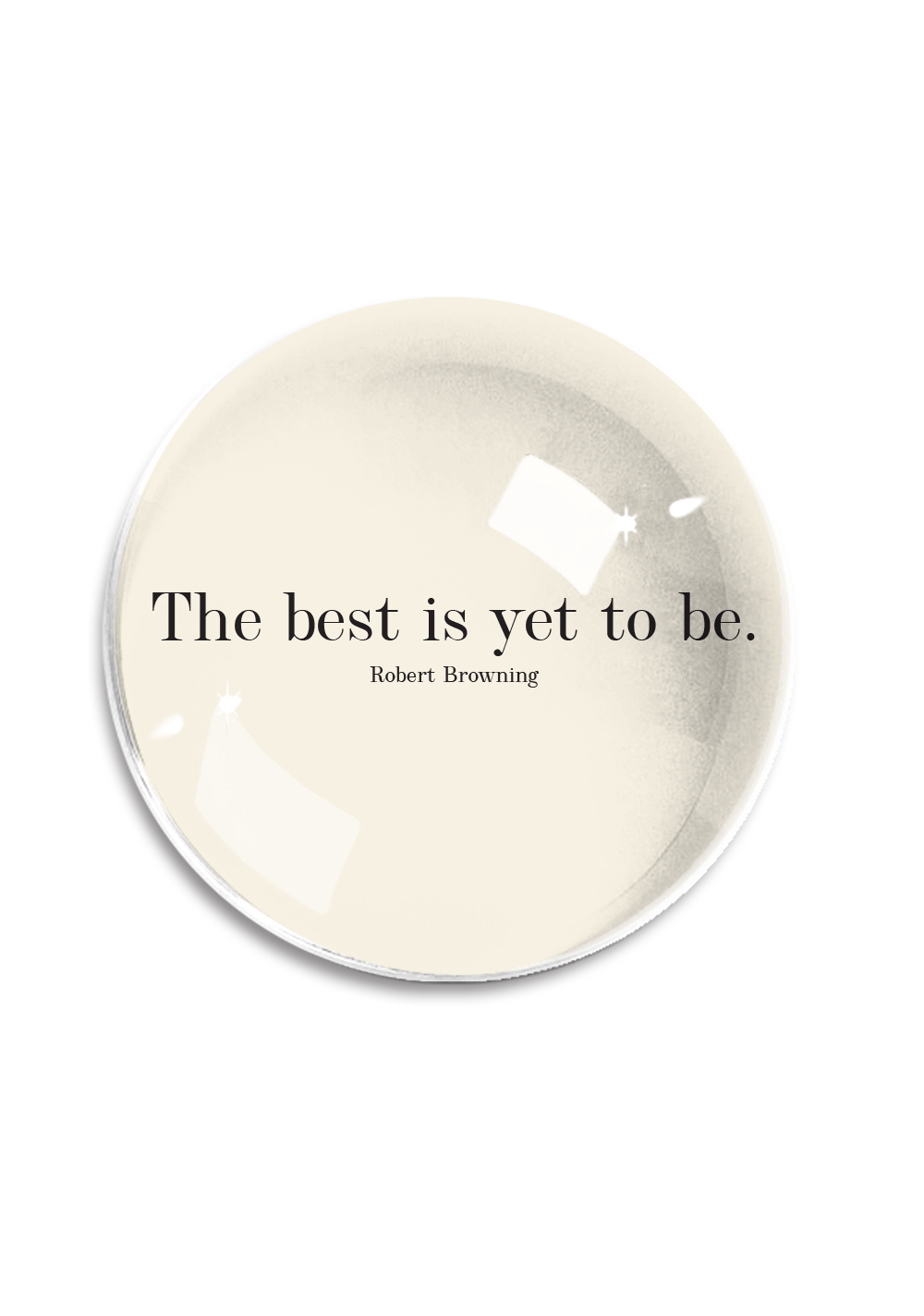 Bensgarden.com | The Best Is Yet To Be Crystal Dome Paperweight - Ben's Garden. Made in New York City.