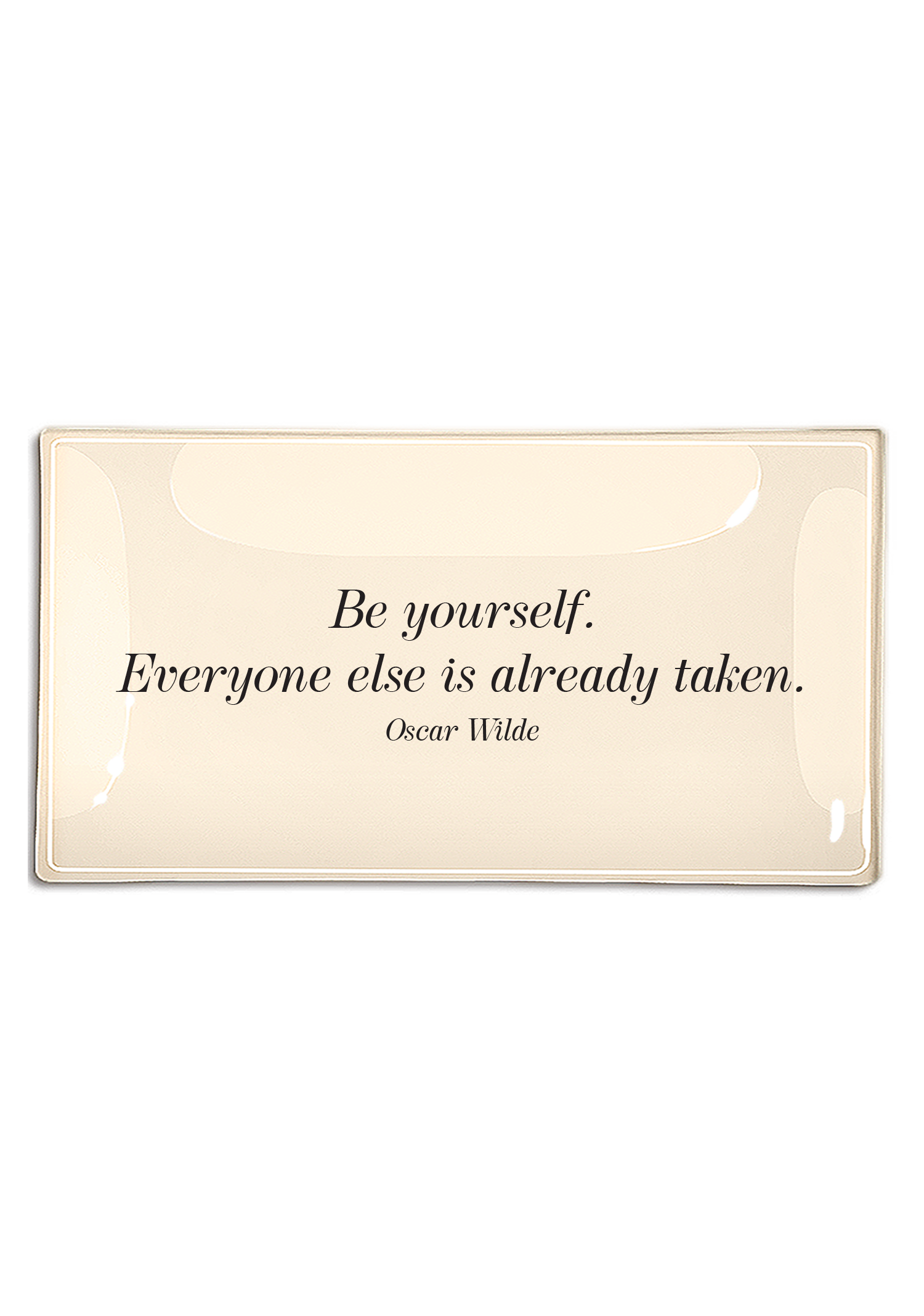 Be Yourself. Everyone Else Is Already Taken Decoupage Glass Tray