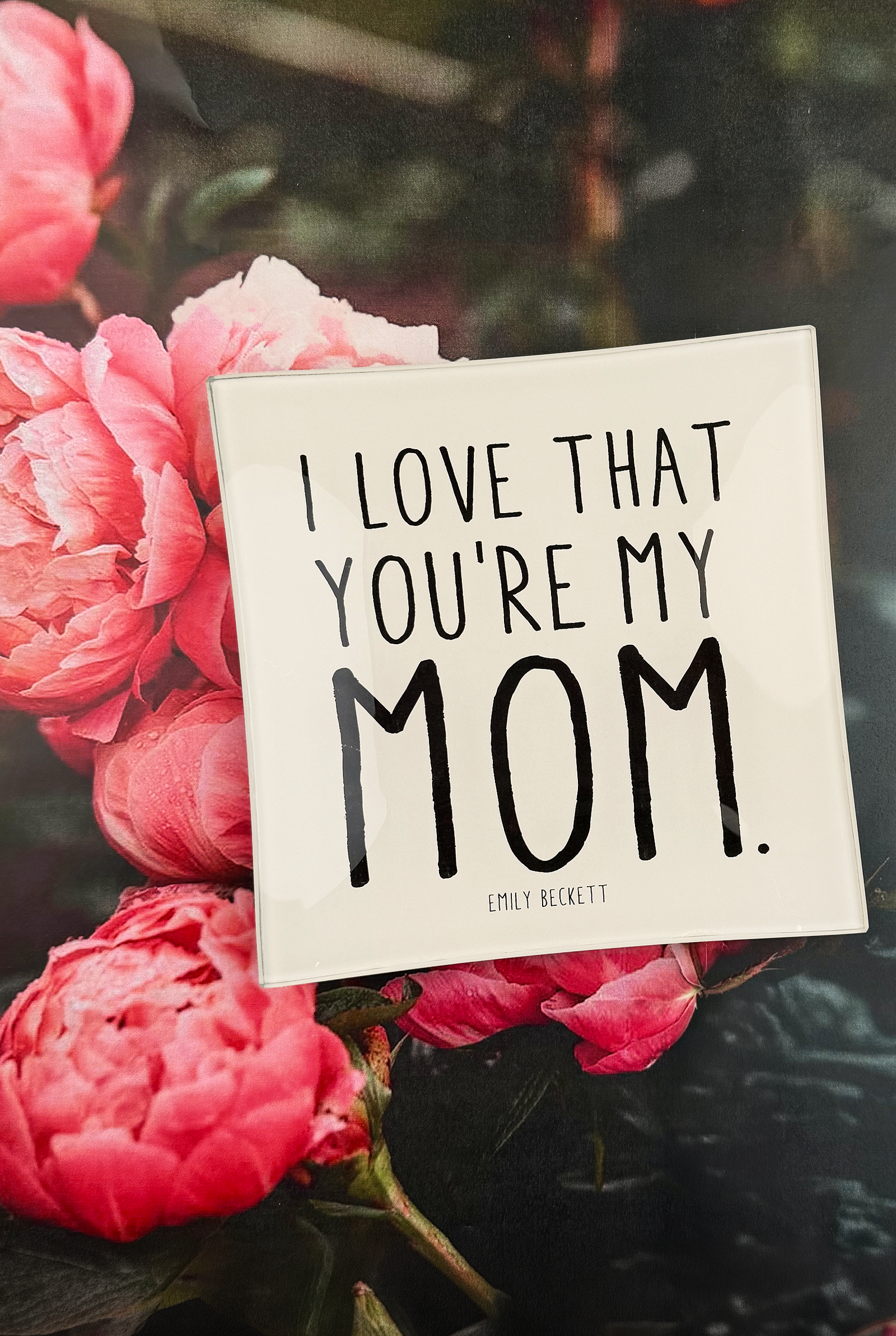 I Love That You're My Mom Decoupage Glass Tray - Ben's Garden