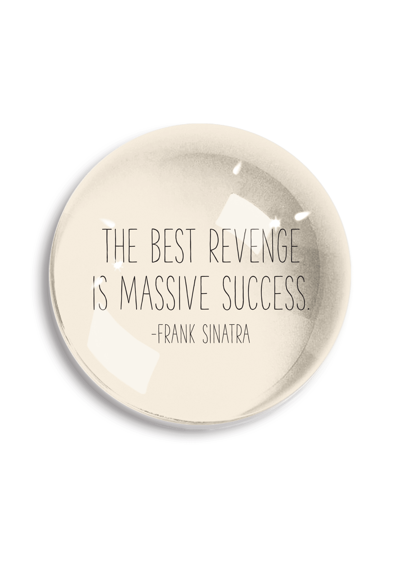 The Best revenge Is Massive Success Crystal Dome Paperweight - Bensgarden.com