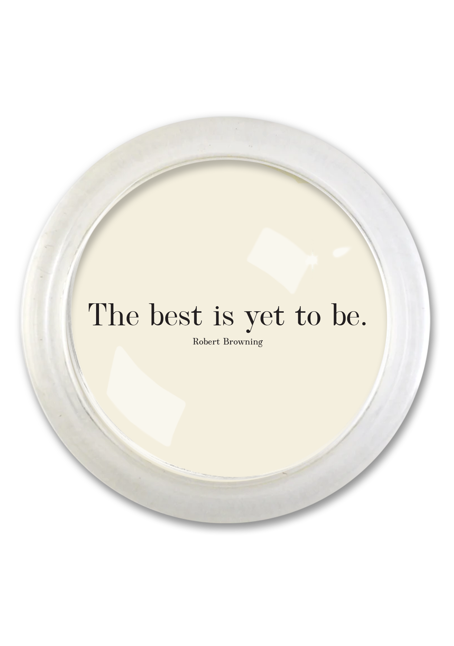 The Best Is Yet To Be 4" Round Glass Coaster