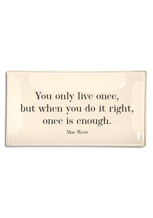 You Only Live Once But When You Go It Right Decoupage Glass Tray
