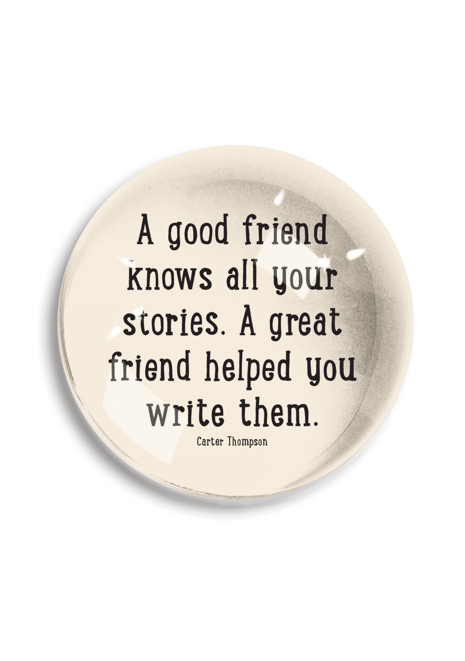 A Good friend Knows Crystal Dome Paperweight - Bensgarden.com
