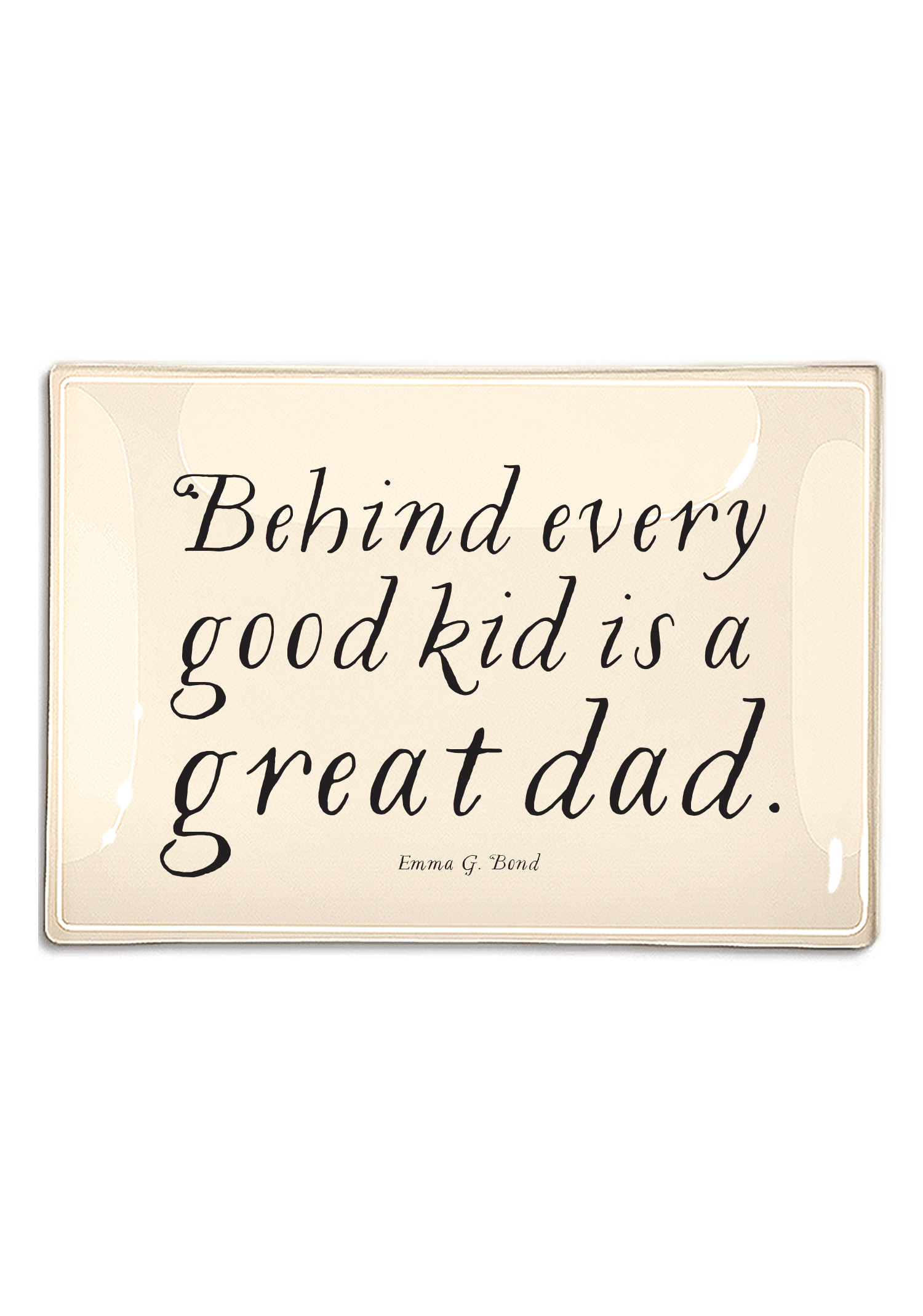 Behind Every Good Kid Is A Great Dad Decoupage Glass Tray - Bensgarden.com