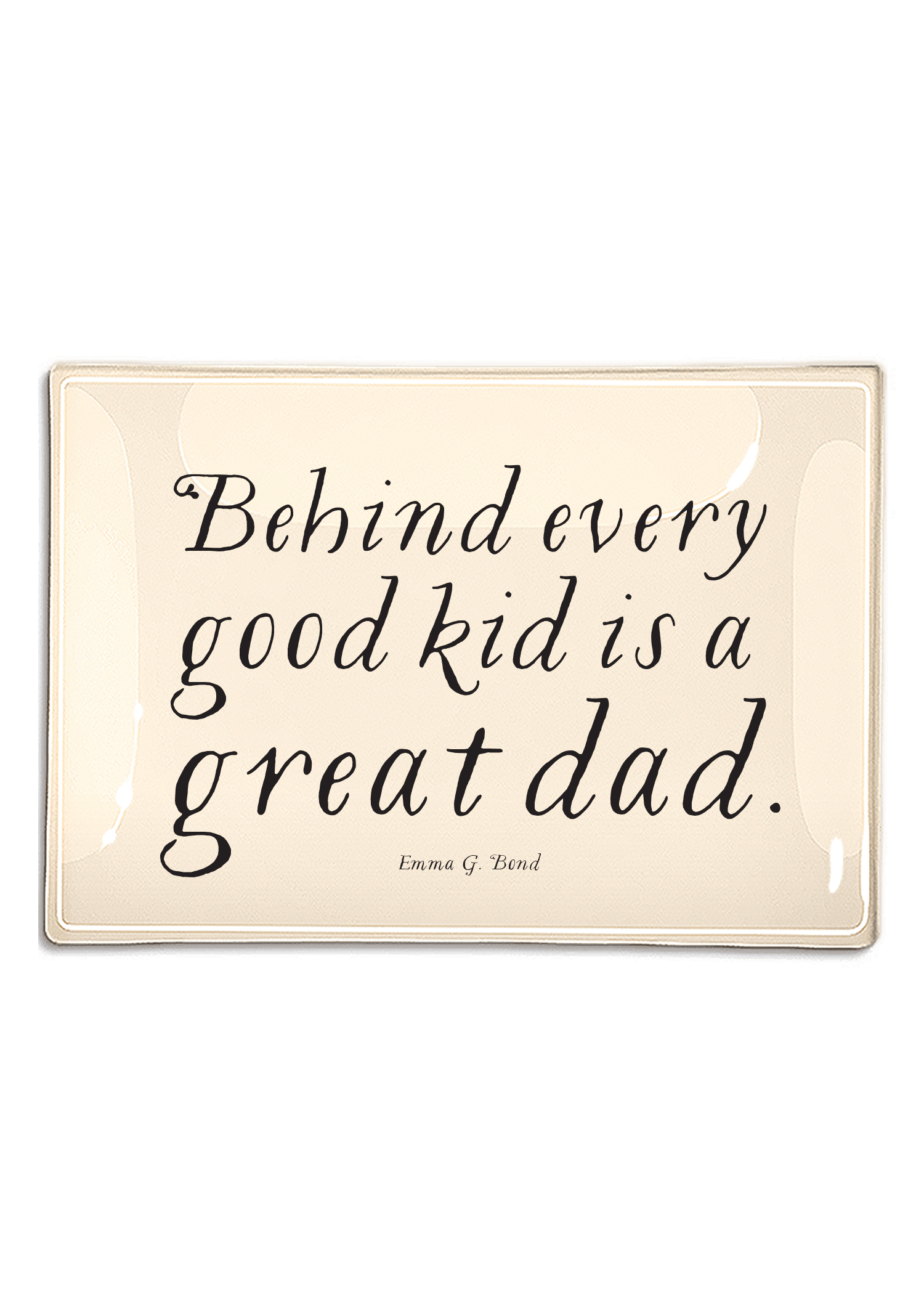 Behind Every Good Kid Is A Great Dad Decoupage Glass Tray - Bensgarden.com