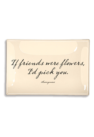 If Friends Were Flowers Decoupage Glass Tray
