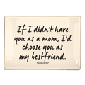 If I Didn't Have You As A Mom Decoupage Glass Tray - Bensgarden.com