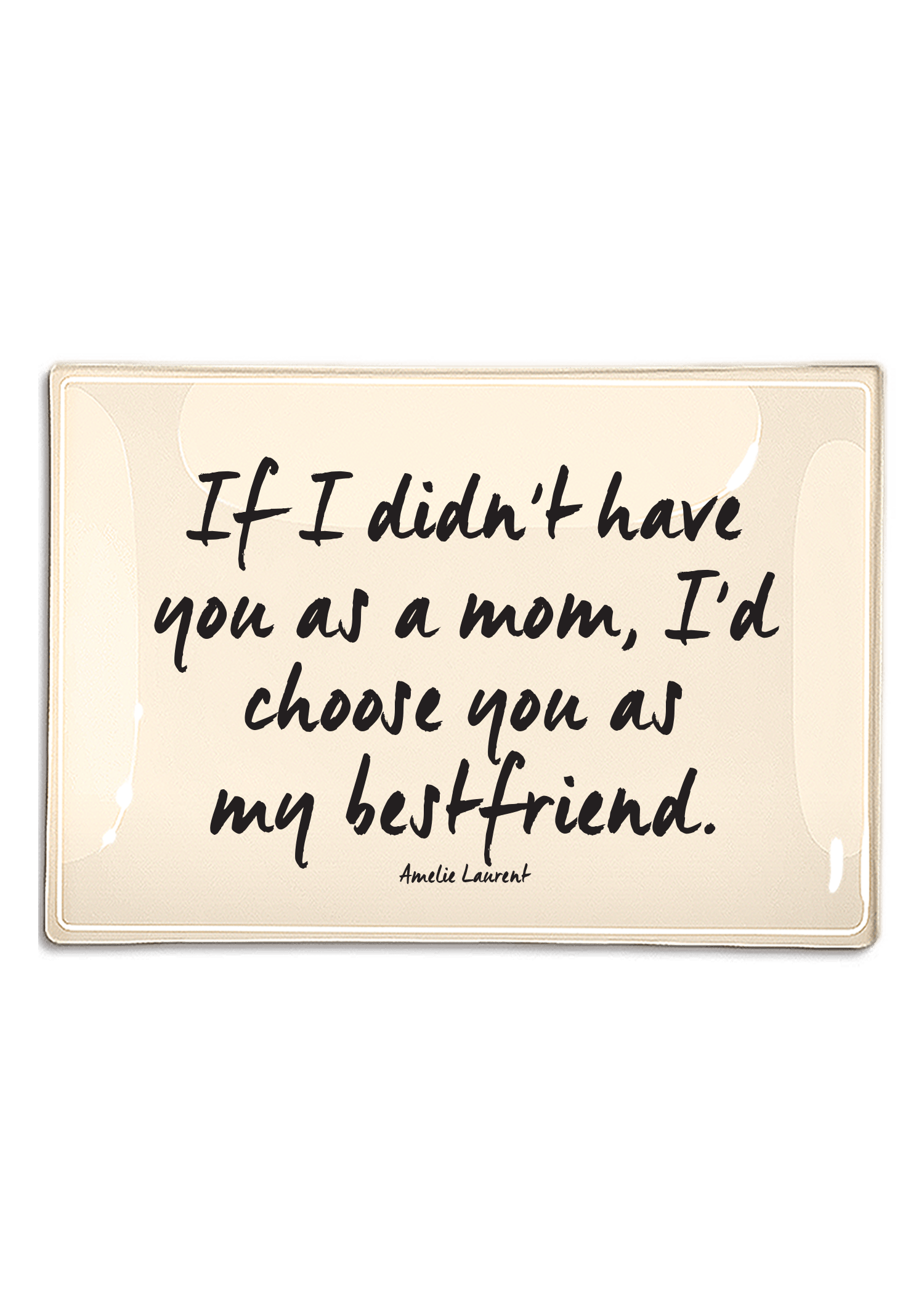 If I Didn't Have You As A Mom Decoupage Glass Tray - Bensgarden.com