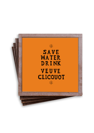 Save Water, Drink Veuve Clicquot Coasters, Set of 4 - Bensgarden.com