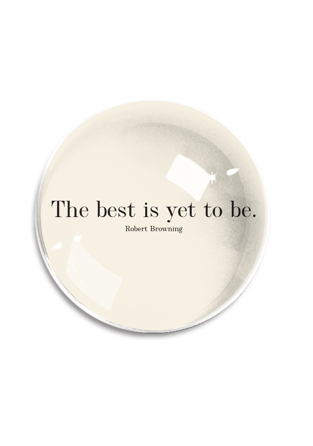 The Best Is Yet To Be Crystal Dome Paperweight - Bensgarden.com