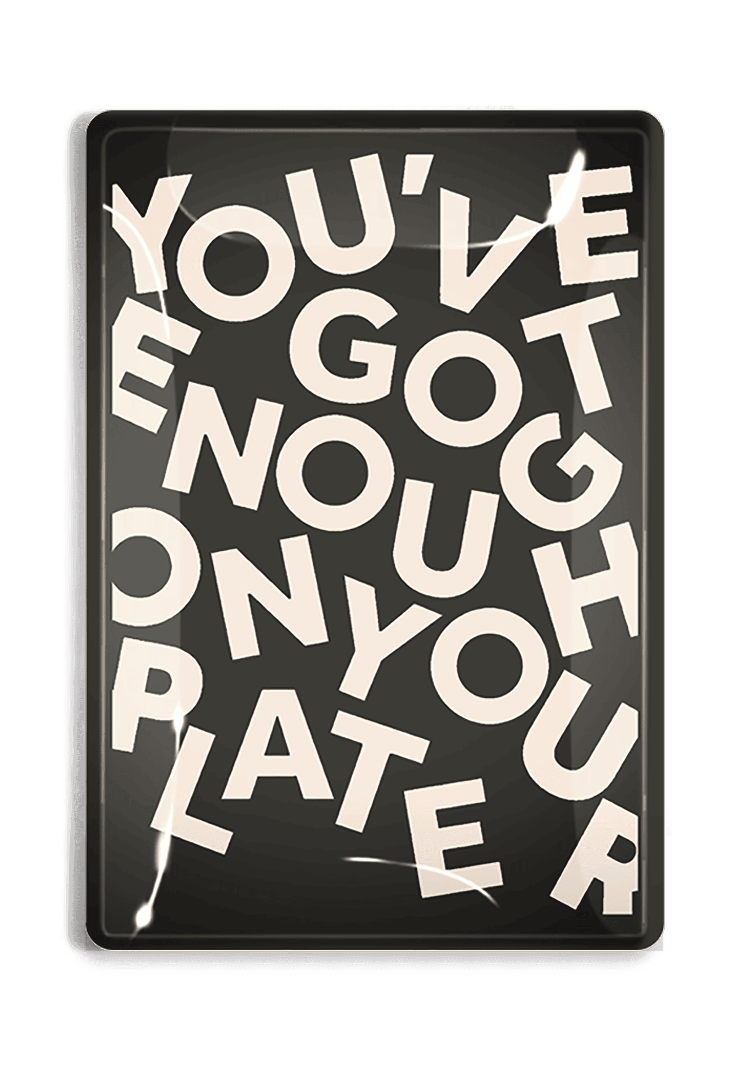 You've Got Enough On You Plate Decoupage Glass Tray - Bensgarden.com