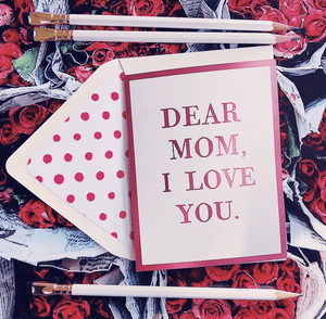 Bensgarden.com | Dear Mom, I Love You Greeting Card, Single Folded Card - Ben's Garden. Made in New York City.
