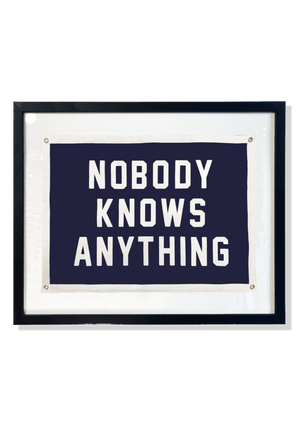 Handcrafted Nobody Knows Anything Cut-And-Sewn Wool Felt Pennant Flag - Bensgarden.com