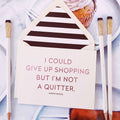 I Could Give Up Shopping Greeting Card, Single Folded Card or Boxed Set of 8 - Bensgarden.com
