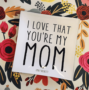 I Love That You're My Mom Decoupage Glass Tray - Bensgarden.com