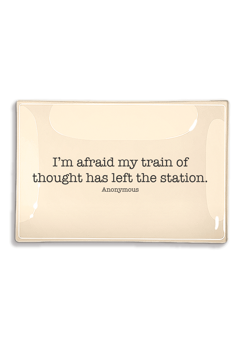 I'm Afraid My Train Of Thought Decoupage Glass Tray - Bensgarden.com