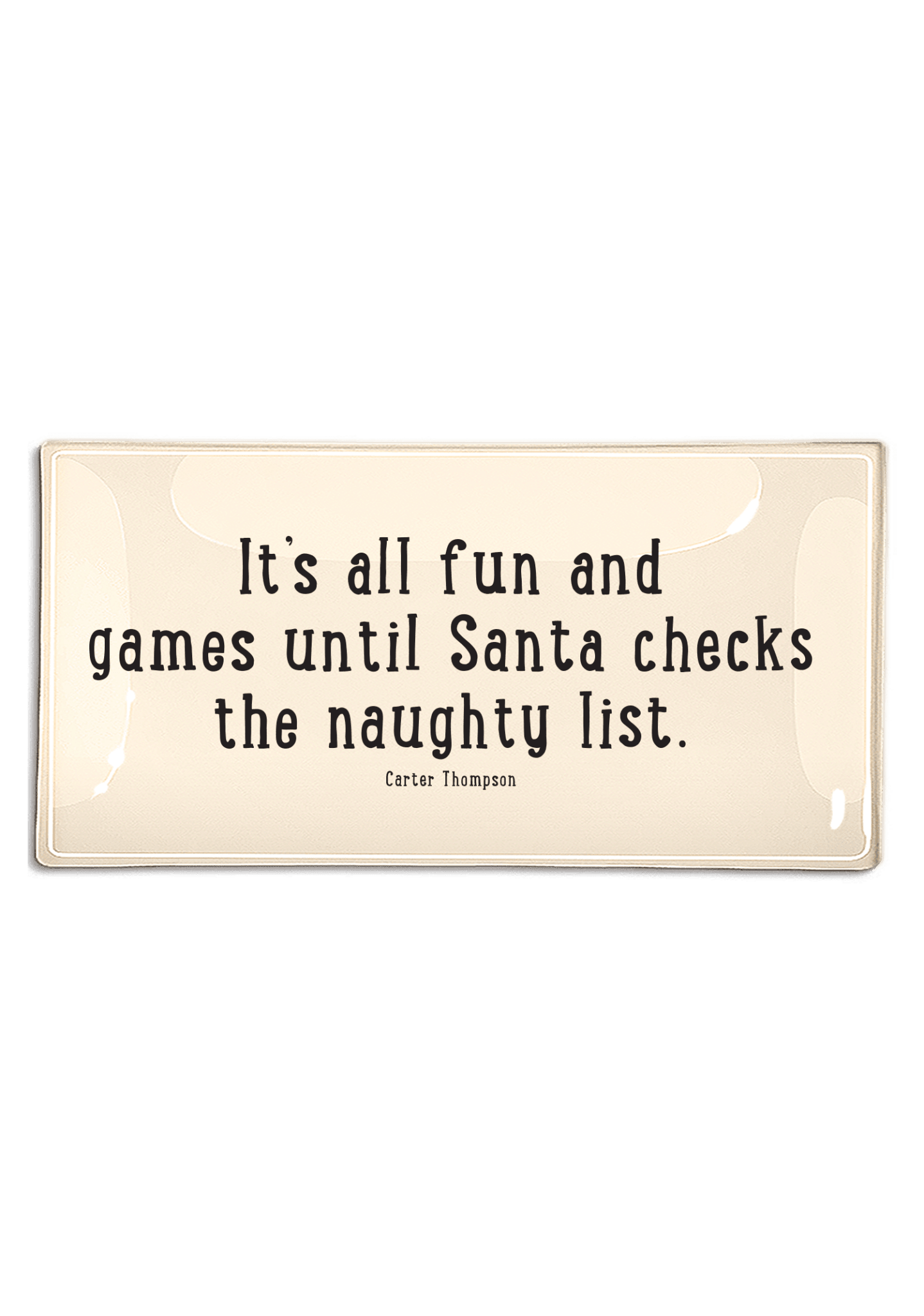 It's All Fun and Games Until Santa Decoupage Glass Tray - Bensgarden.com