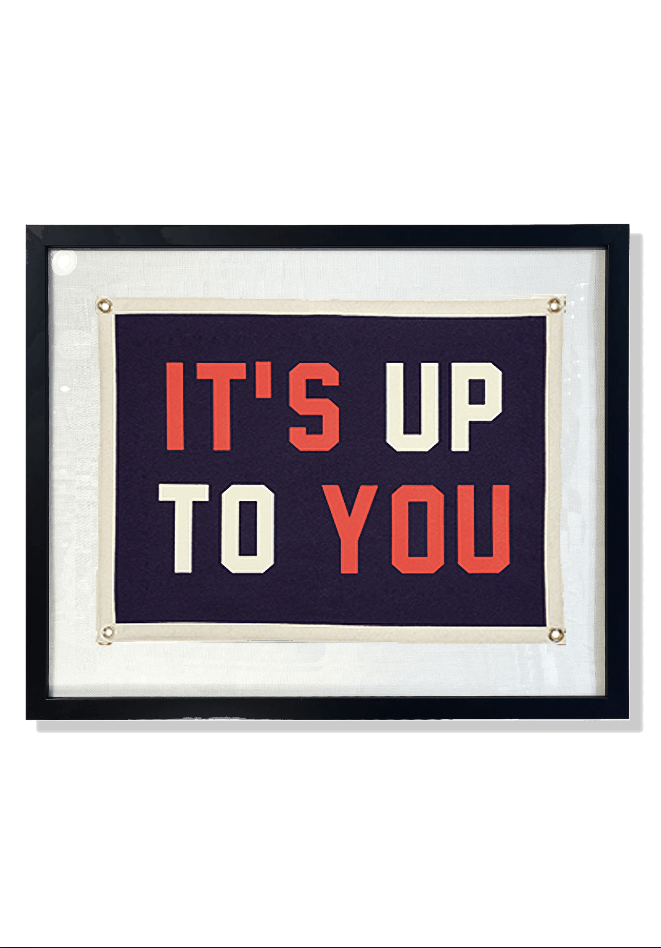 "It's Up To You" Cut-And-Sewn Wool Felt Pennant Flag - Bensgarden.com