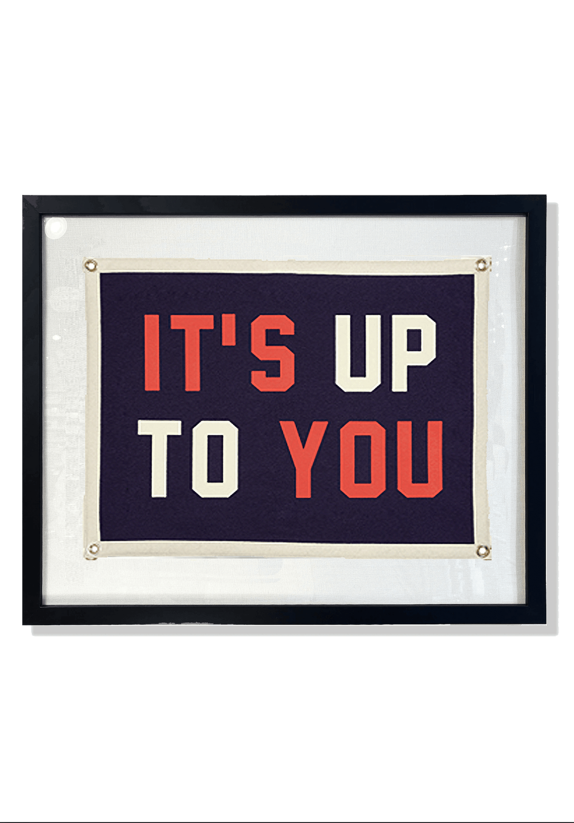 "It's Up To You" Cut-And-Sewn Wool Felt Pennant Flag - Bensgarden.com