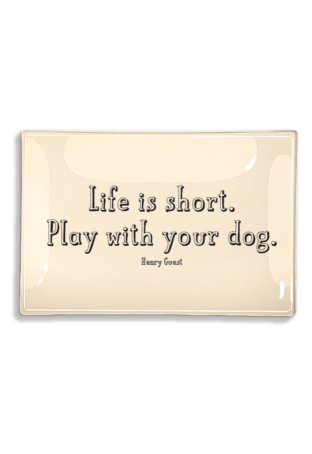 Bensgarden.com | Life Is Short, Play With Your Dog. Decoupage Glass Tray - Ben's Garden. Made in New York City.