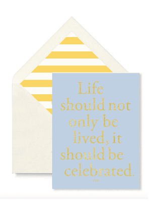 Life Should Not Only Be Lived It Should Be Celebrated Greeting Card, Single Folded Card or Boxed Set of 8 - Bensgarden.com