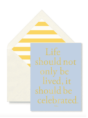 Bensgarden.com | Life Should Not Only Be Lived It Should Be Celebrated Greeting Card, Single Folded Card or Boxed Set of 8 - Ben's Garden. Made in New York City.