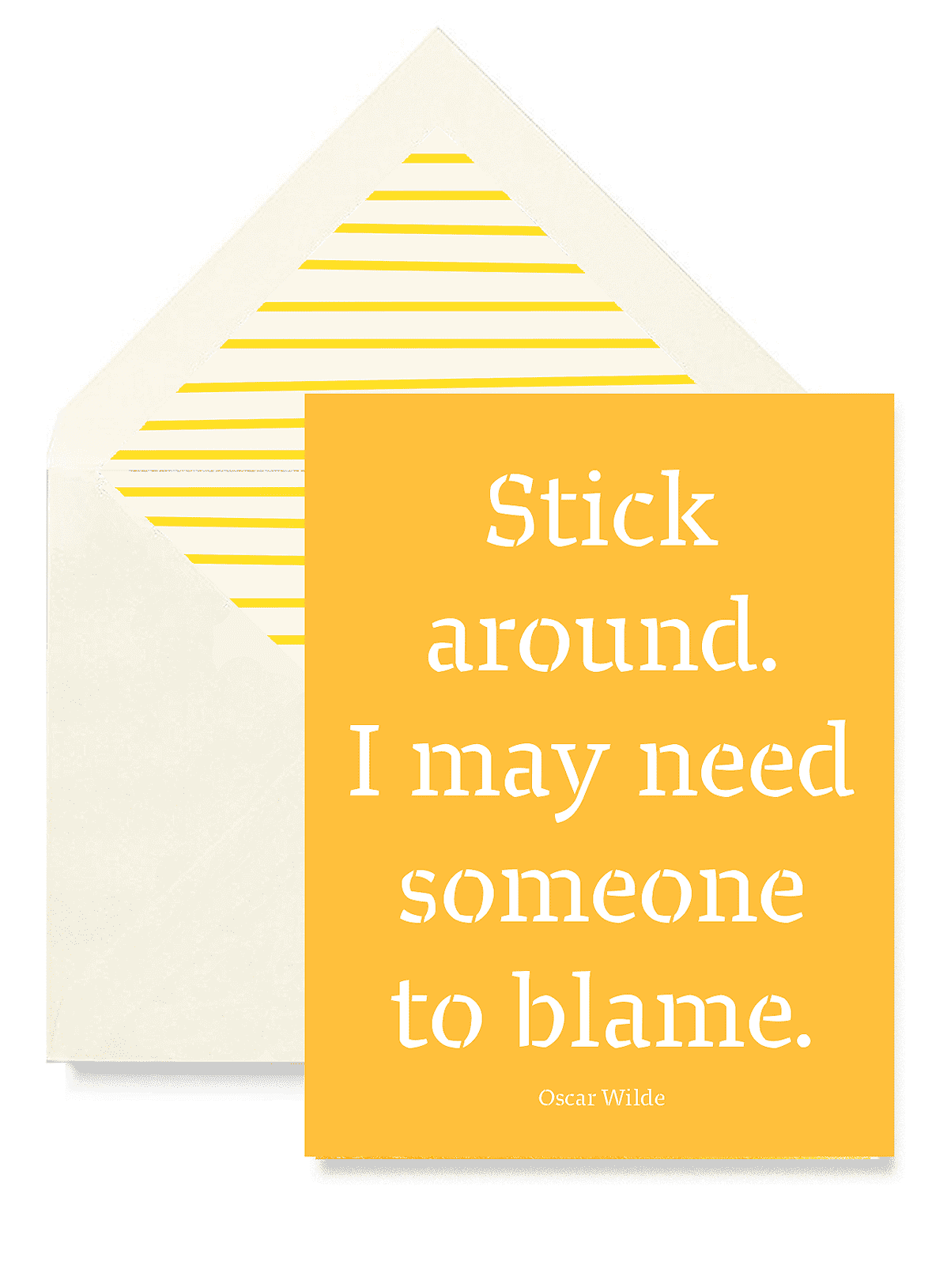 Stick Around. I May Need Someone To Blame Greeting Card, Single Folded Card or Boxed Set of 8 - Bensgarden.com