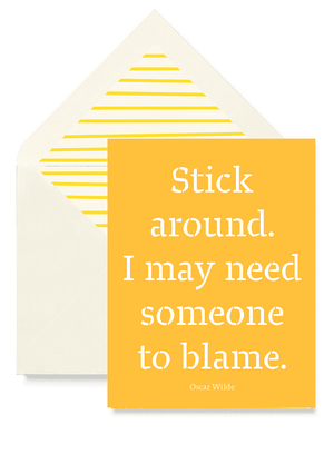 Stick Around. I May Need Someone To Blame Greeting Card, Single Folded Card or Boxed Set of 8 - Bensgarden.com