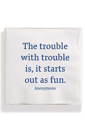 The Trouble With Trouble Amusing Cocktail Napkins - Bensgarden.com