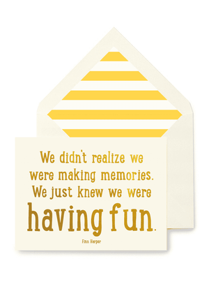 We Didn't Realize We Were Making Memories Greeting Card, Single or Boxed Set of 8 - Bensgarden.com