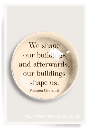 We Shape Our Buildings French Crystal Dome Paperweight - Bensgarden.com